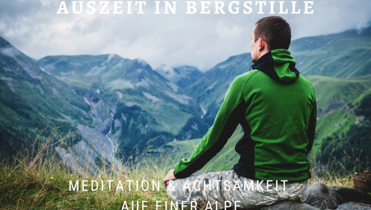 Auszeit in Bergstille – Meditation und Achtsamkeit auf einer Alpe im Allgäu